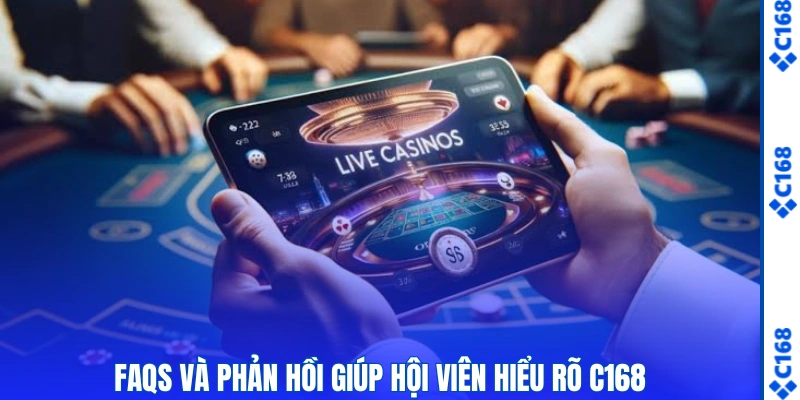 Câu Hỏi Liên Quan Về C168 – Giải Đáp Chi Tiết Dễ Hiểu 1 FQAs và phản hồi giúp hội viên hiểu rõ C168