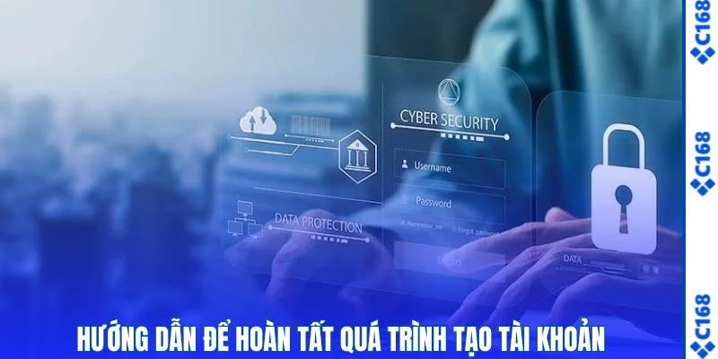 Đăng Ký C168 - Bí Quyết Mở Tài Khoản Nhanh, Ít Thao Tác 2 Hướng dẫn để hoàn tất quá trình tạo tài khoản