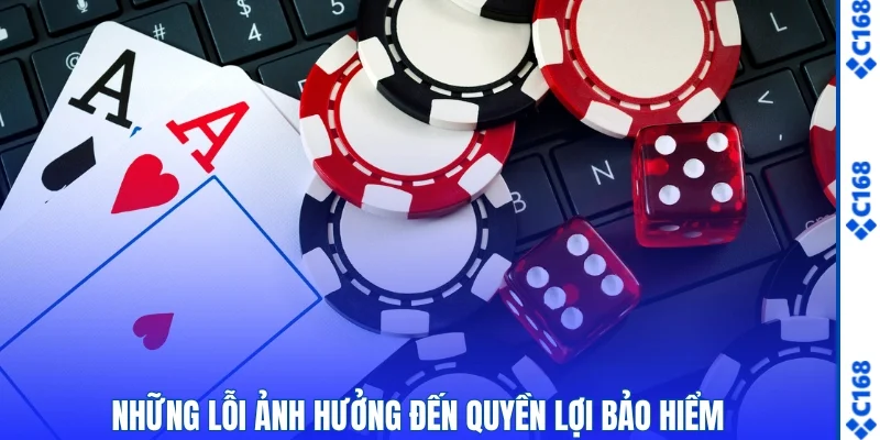 Bảo Hiểm Cược Thua C168 - Cơ Chế Hoàn Trả Dễ Hiểu 3 Những lỗi dẫn đến mất quyền lợi bảo hiểm