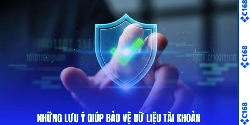 Những lưu ý giúp bảo vệ dữ liệu tài khoản