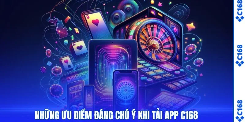 Tải App C168 1 Những ưu điểm đáng chú ý khi tải app C168